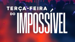 Terça do Impossível