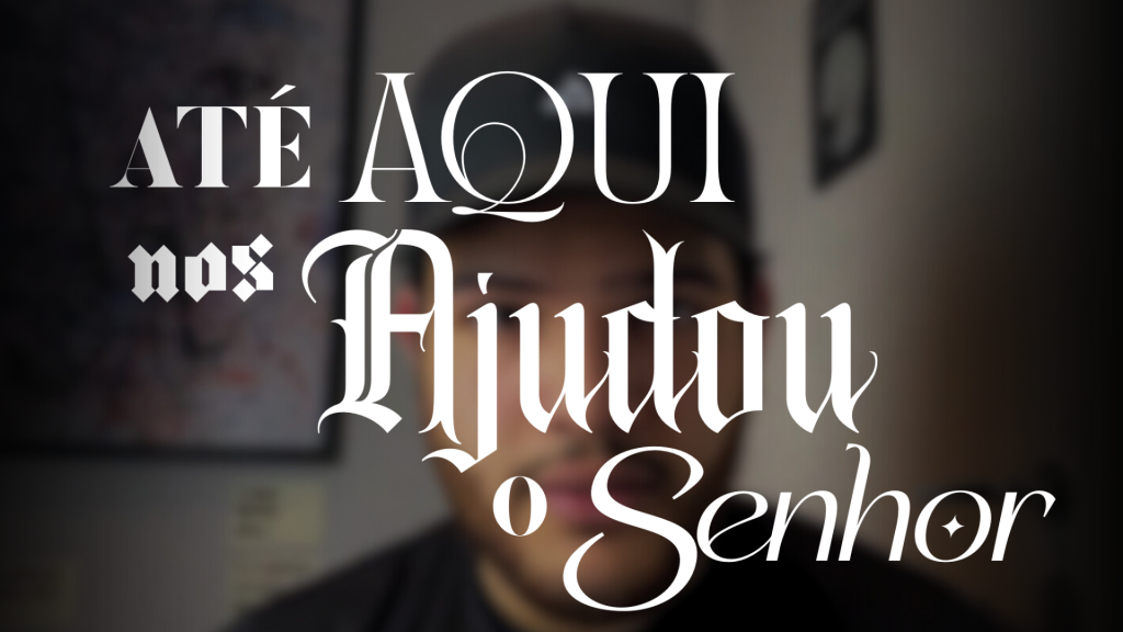 ATÉ AQUI NOS AJUDOU O SENHOR #2