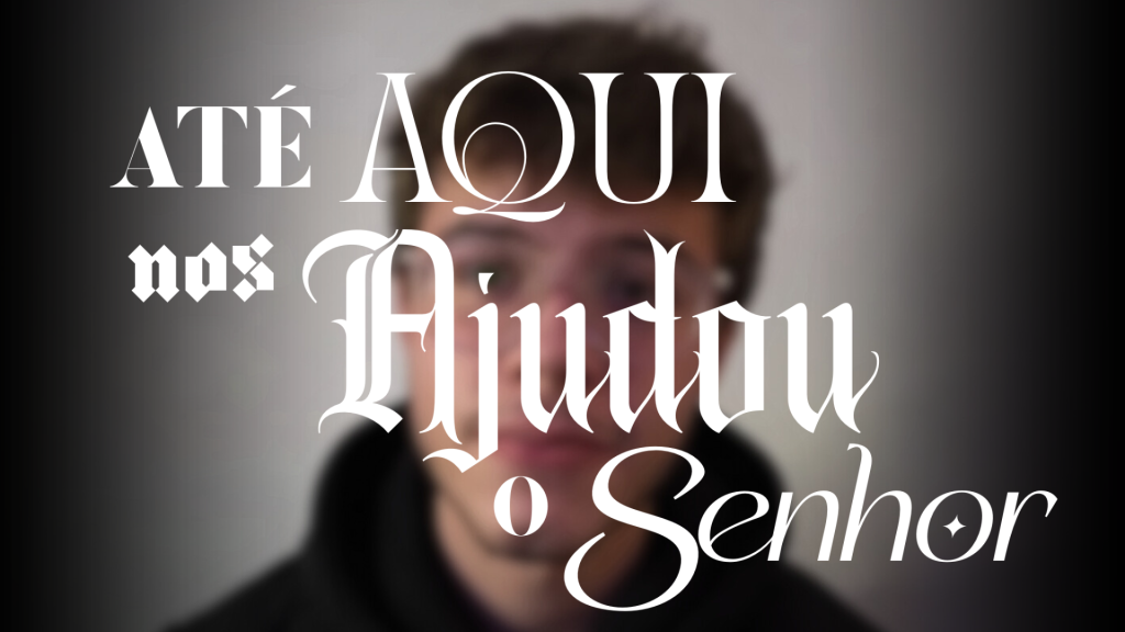 ATÉ AQUI NOS AJUDOU O SENHOR #3