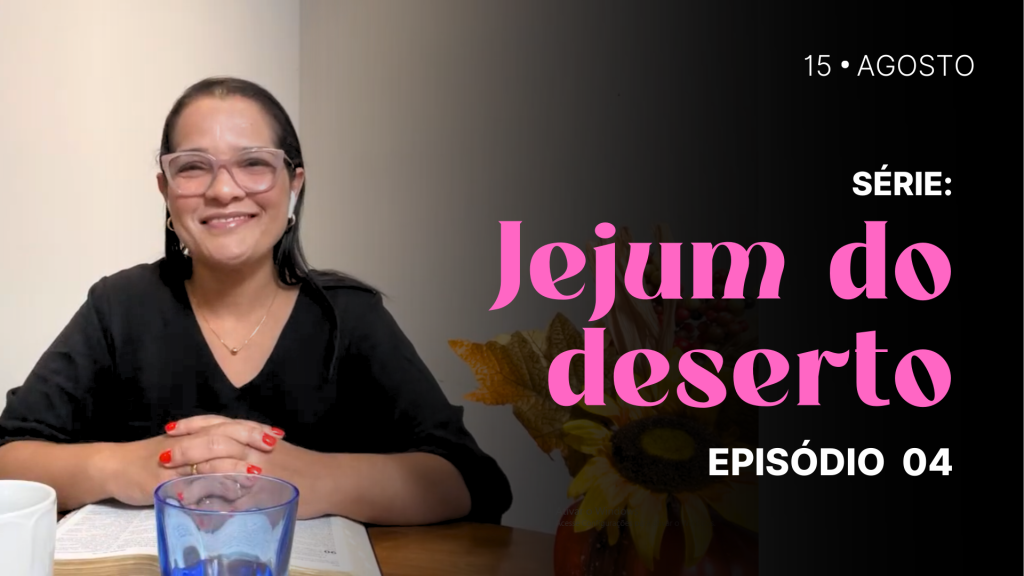 MDP Jejum do Deserto EP.04