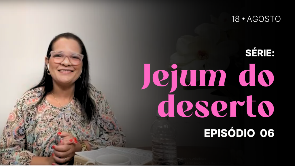 MDP Jejum do Deserto EP.06