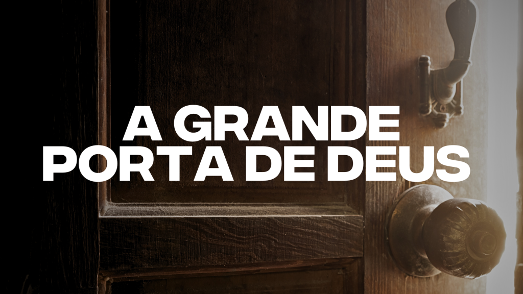 A GRANDE PORTA DE DEUS