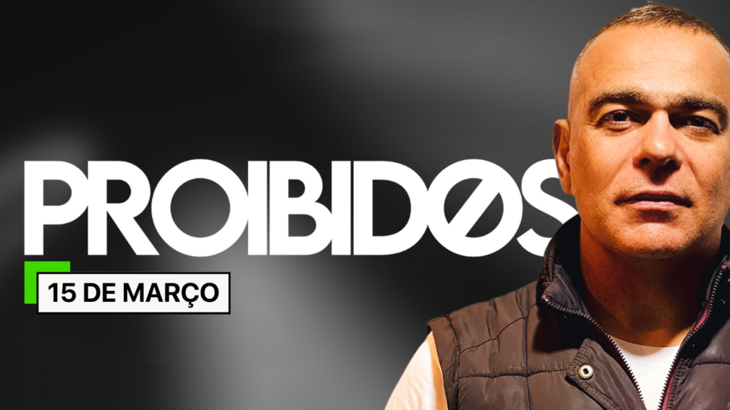 PROIBIDOS – 15 de Março de 2024