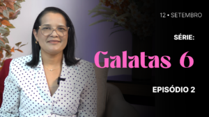 MDP Gálatas 6 EP.02