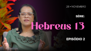 MDP Hebreus 13 EP.02