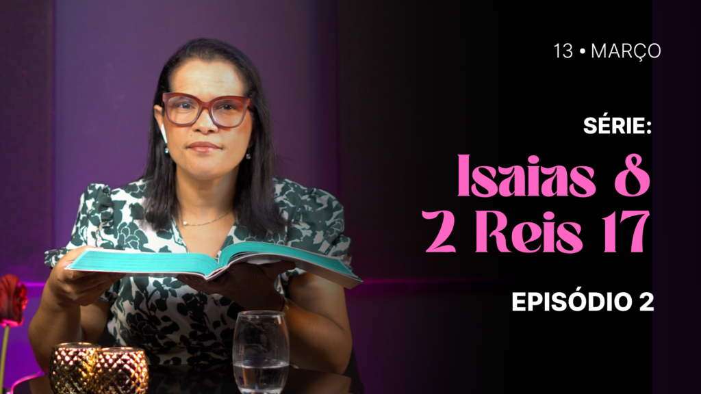 MDP Isaías 8 e 2 Reis 17 EP.02