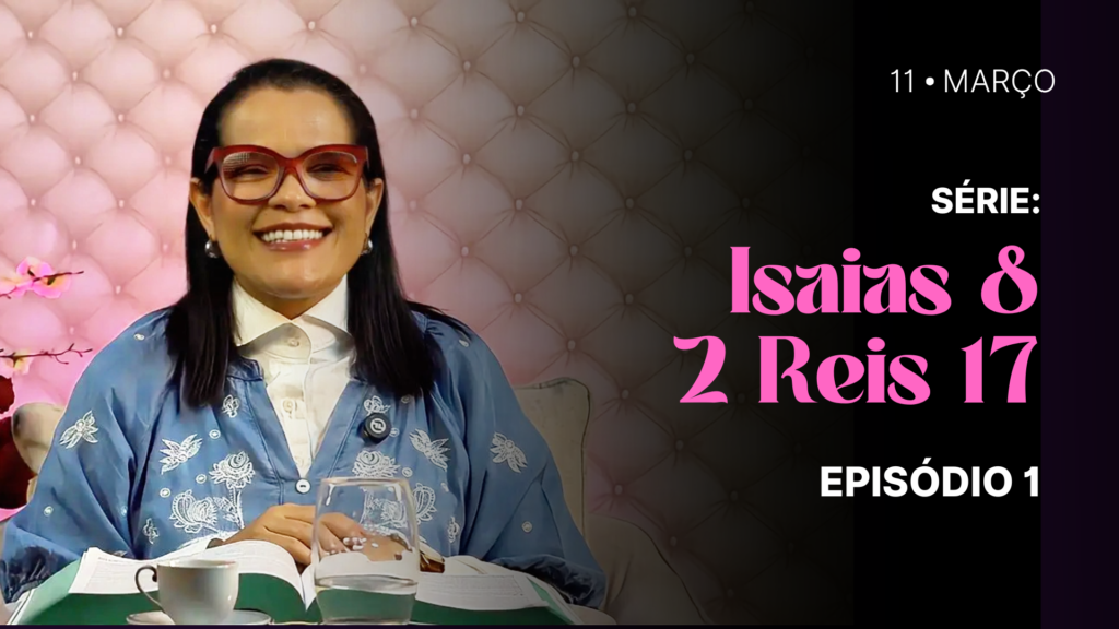 MDP Isaías 8 e 2 Reis 17 EP.01