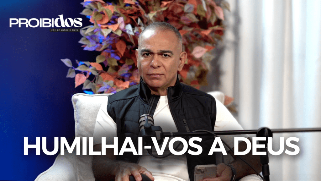 PROIBIDOS HUMILHAI-VOS A DEUS