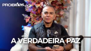 PROIBIDOS – A VERDADEIRA PAZ