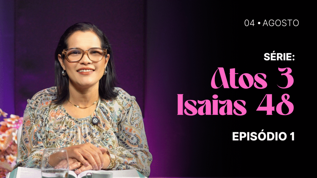 MDP Atos 3 e Isaías 48 EP.01
