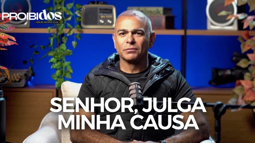 ❇️🆕PROIBIDOS – SENHOR, JULGA MINHA CAUSA