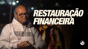 RESTAURAÇÃO FINANCEIRA | Testemunho
