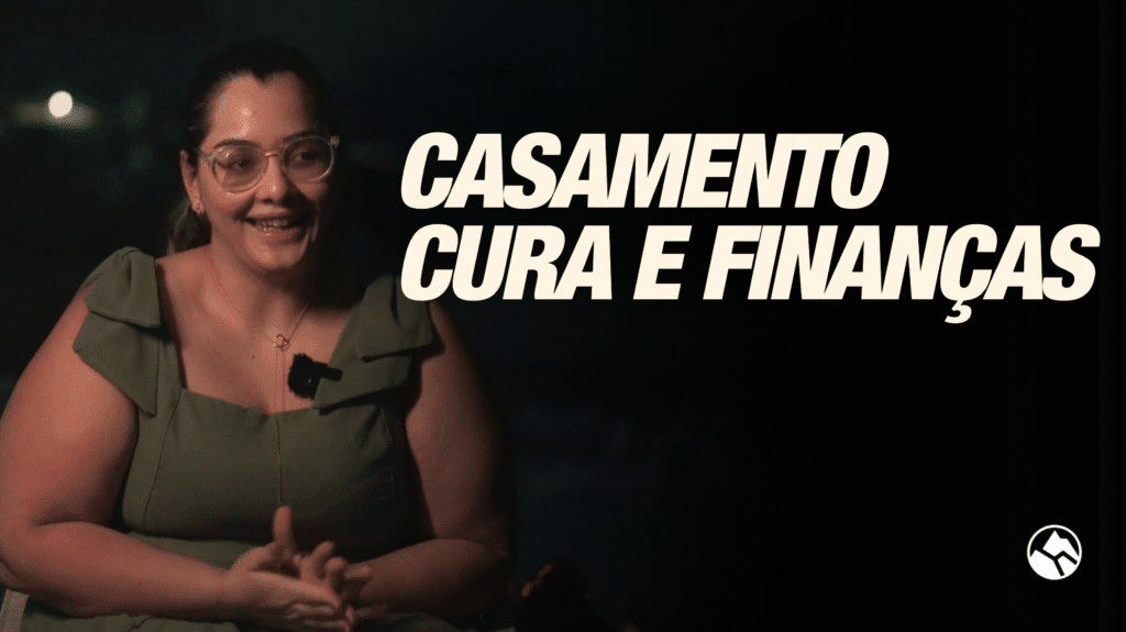 CASAMENTO, CURA E FINANÇAS | Testemunho