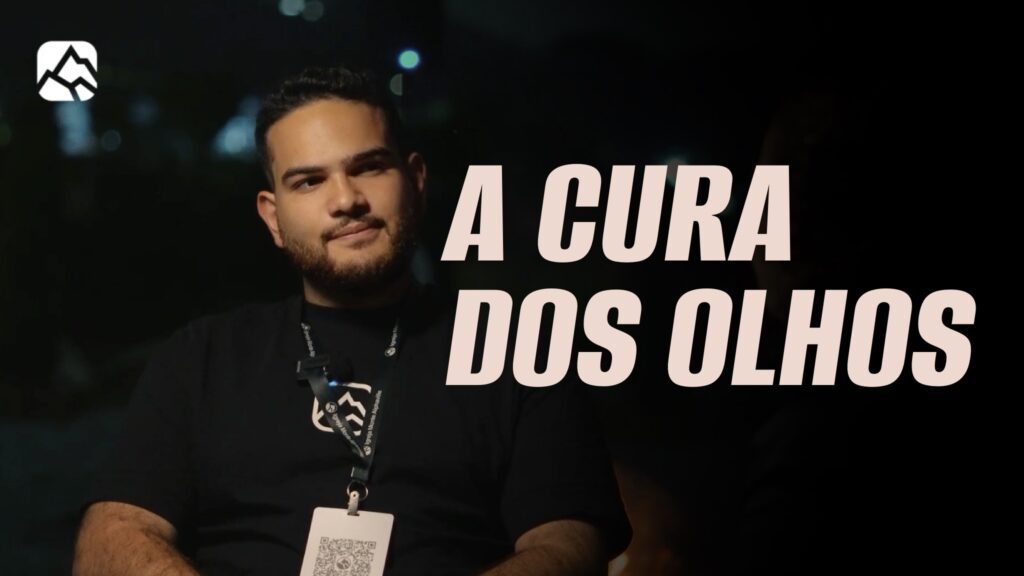 A CURA DOS OLHOS | Testemunho