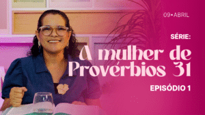 ❇️🆕MDP A mulher de provérbios 31 EP.01