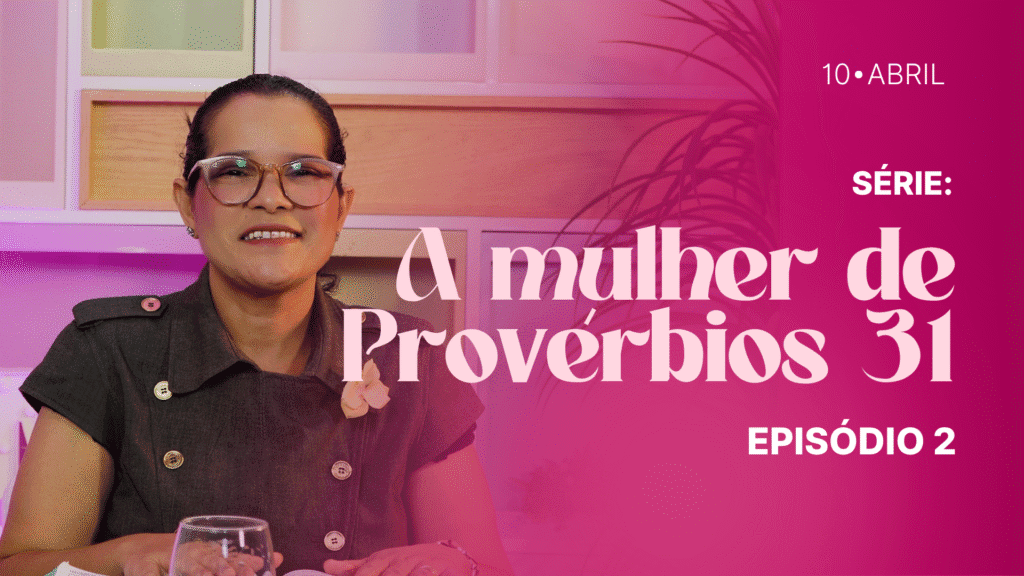 ❇️🆕MDP A mulher de provérbios 31 EP.02
