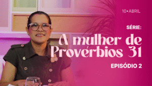 ❇️🆕MDP A mulher de provérbios 31 EP.02