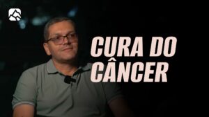 CURA DO CÂNCER | Testemunho