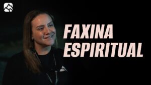FAXINA ESPIRITUAL | Testemunho